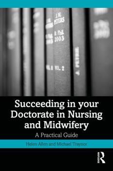 Paperback Succeeding in Your Doctorate in Nursing and Midwifery: A Practical Guide Book