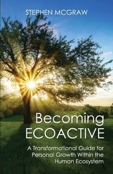 Paperback Becoming ECOACTIVE: A Transformational Guide for Personal Growth Within the Human Ecosystem Book