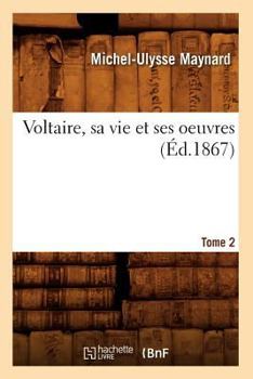 Paperback Voltaire, Sa Vie Et Ses Oeuvres. Tome 2 (Éd.1867) [French] Book