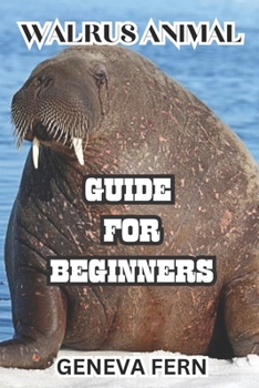 Paperback Walrus Animal: Guide for Beginners Book