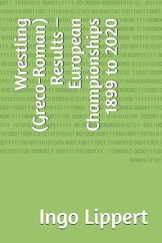 Wrestling (Greco-Roman) Results – European Championships 1899 to 2020