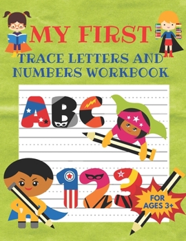 Paperback My First Trace Letters and Numbers Workbook: Alphabet and Numbers Writing Workbook for Kids Ages 3+. With this book your Kids can Learn how to Trace L Book