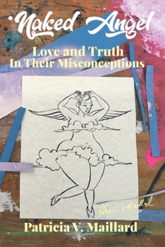 Paperback Naked Angel: Love and Truth in Their Misconceptions Book