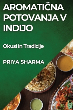 Paperback Aromati&#269;na Potovanja v Indijo: Okusi in Tradicije [Slovenian] Book