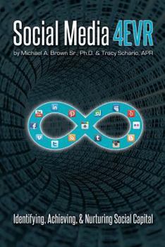 Paperback Social Media 4EVR: Identifying, Achieving, & Nurturing Social Capital Book