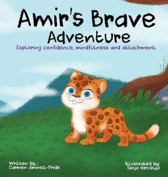 Hardcover Amir's Brave Adventure: Exploring Confidence, Mindfulness and Attachment Book