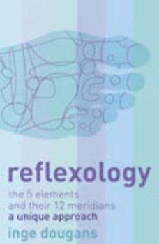Paperback Reflexology: The 5 Elements and their 12 Meridians: A Unique Approach Book