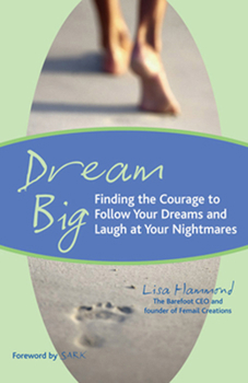 Paperback Dream Big: Finding the Courage to Follow Your Dreams and Laugh at Your Nightmares Book