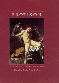 Hardcover Erotikon: Essays on Eros, Ancient and Modern Book