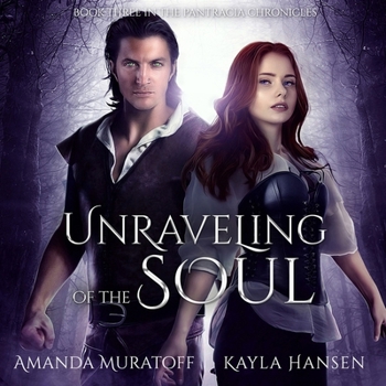 Unraveling of the Soul: Part 3 of the Berylian Key (Pantracia Chronicles)