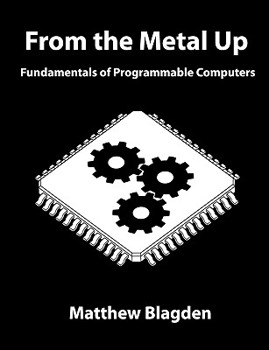 Paperback From the Metal Up: Fundamentals of Programmable Computers Book