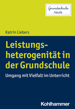 Paperback Leistungsheterogenitat in Der Grundschule: Umgang Mit Vielfalt Im Unterricht [German] Book