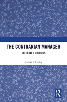 Paperback The Contrarian Manager: Collected Columns Book
