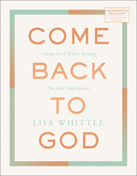 Come Back to God: Letting Go of What's Keeping You from Soul Revival