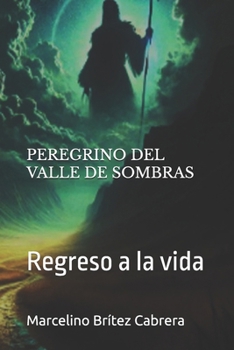 Paperback Peregrino del Valle de Sombras: Regreso a la Vida [Spanish] Book