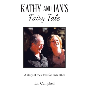 Paperback Kathy and Ian's Fairy Tale: A Story of Their Love for Each Other Book