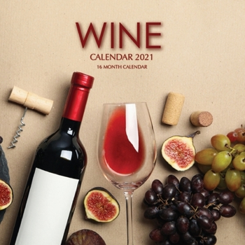Paperback Wine Calendar 2021: 16 Month Calendar Book