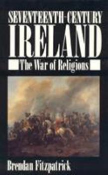 Hardcover Seventeenth-Century Ireland: The War of Religions Book