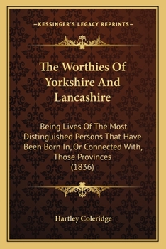 Paperback The Worthies Of Yorkshire And Lancashire: Being Lives Of The Most Distinguished Persons That Have Been Born In, Or Connected With, Those Provinces (18 Book