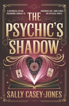 The Psychic’s Shadow: A Historical Fiction Paranormal Romance of Forbidden Love, Tarot Cards and Mystical Power