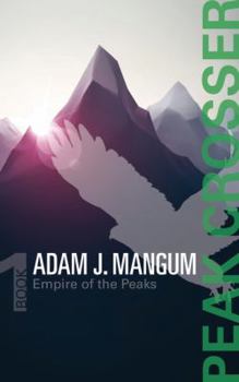 Paperback Peak Crosser: Empire of the Peaks Book 1 Book