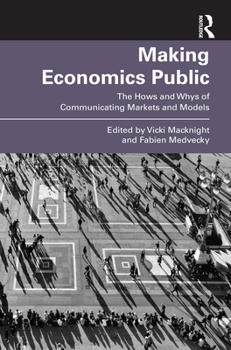 Paperback Making Economics Public: The Hows and Whys of Communicating Markets and Models Book
