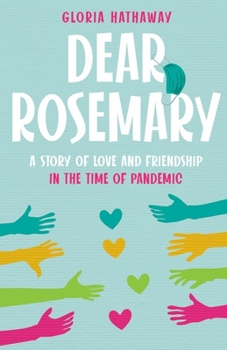 Dear Rosemary: A story of love and friendship in the time of pandemic.
