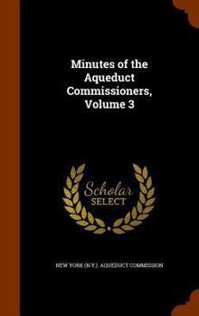 Hardcover Minutes of the Aqueduct Commissioners, Volume 3 Book