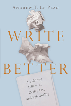 Paperback Write Better: A Lifelong Editor on Craft, Art, and Spirituality Book