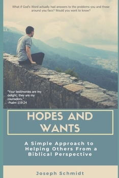 Paperback Hopes and Wants: A Simple Approach To Helping Others From a Biblical Perspective Book
