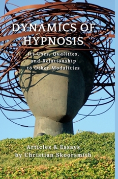 Hardcover Dynamics of Hypnosis: Its Use, Qualities, and Relationship to Other Modalities Book