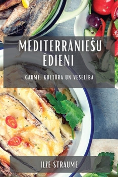 Paperback Mediterrāniesu ēdieni: Gaume, kultūra un veselība [Latvian] Book