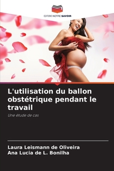 Paperback L'utilisation du ballon obstétrique pendant le travail [French] Book