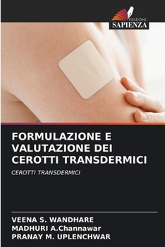 FORMULAZIONE E VALUTAZIONE DEI CEROTTI TRANSDERMICI: CEROTTI TRANSDERMICI