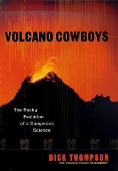 Hardcover Volcano Cowboys: The Rocky Evolution of a Dangerous Science Book