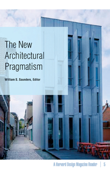 The New Architectural Pragmatism: A Harvard Design Magazine Reader (Harvard Design Magazine)