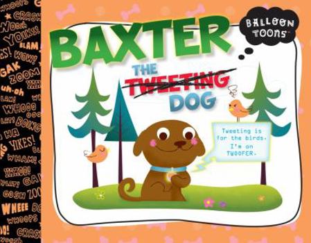 Paperback Balloon Toons: Baxter the Tweeting Dog Book