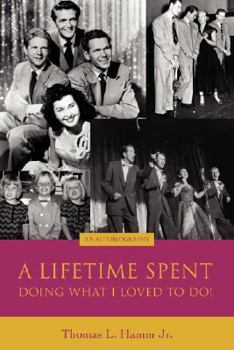 Paperback A Lifetime Spent Doing What I Loved to Do!: An Autobiography Book