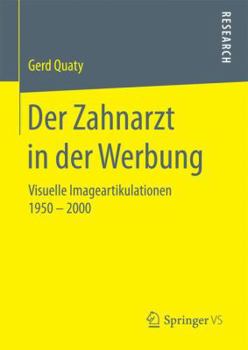 Hardcover Der Zahnarzt in Der Werbung: Visuelle Imageartikulationen 1950 - 2000 [German] Book