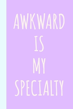Paperback Awkward Is My Specialty: Blank Lined Writing Journal Notebook for To Do Lists, Note Taking, Daily Reflections, Gratitude, and More withnFunny C Book