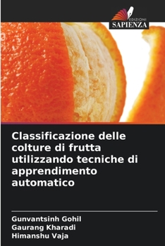 Paperback Classificazione delle colture di frutta utilizzando tecniche di apprendimento automatico [Italian] Book