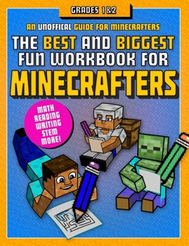 Paperback The Best and Biggest Fun Workbook for Minecrafters Grades 1 & 2: An Unofficial Learning Adventure for Minecrafters Book