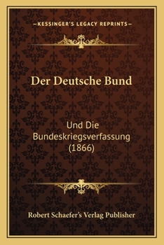 Paperback Der Deutsche Bund: Und Die Bundeskriegsverfassung (1866) [German] Book