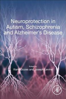 Paperback Neuroprotection in Autism, Schizophrenia and Alzheimer's Disease Book
