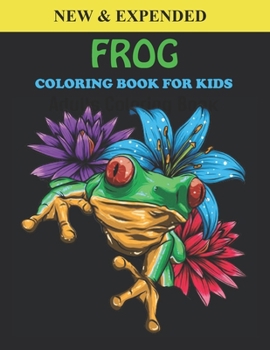 Paperback Frog Coloring Book For Kids: An Frog Coloring Book with Fun Easy, Amusement, Stress Relieving & much more For Kids, Men, Girls, Boys & Toddler Book