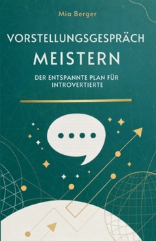 Paperback Vorstellungsgespräch Meistern: Der Entspannte Plan Für Introvertierte [German] Book