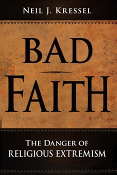 Hardcover Bad Faith: The Danger of Religious Extremism Book