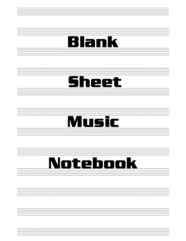 Blank Sheet Music Notebook: Standard Manuscript Paper. Music Manuscript Paper . Songwriting of Staff Paper Musicians Notebook 12 Staves per Page. Songbook Journal for Piano, Guitar, Violin