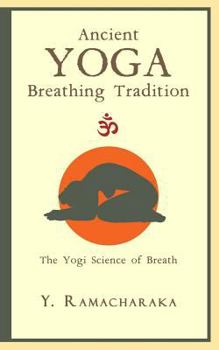 Paperback Ancient Yoga Breathing Tradition: The Yogi Science of Breath Book