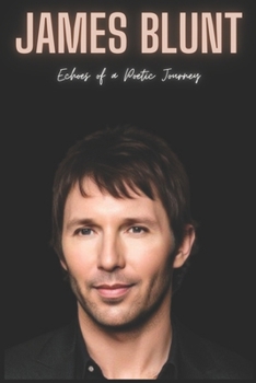 Paperback James Blunt: Echoes of a Poetic Journey Book